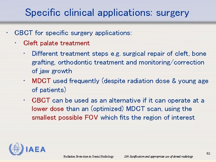 Specific clinical applications: surgery • CBCT for specific surgery applications: • Cleft palate treatment