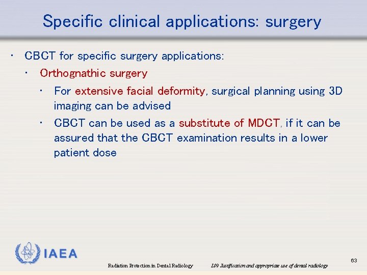 Specific clinical applications: surgery • CBCT for specific surgery applications: • Orthognathic surgery •