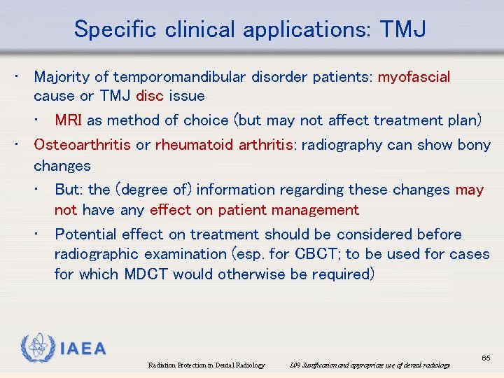 Specific clinical applications: TMJ • Majority of temporomandibular disorder patients: myofascial cause or TMJ