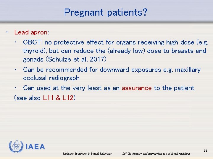 Pregnant patients? • Lead apron: • CBCT: no protective effect for organs receiving high