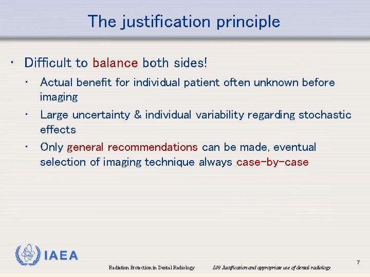 The justification principle • Difficult to balance both sides! • Actual benefit for individual