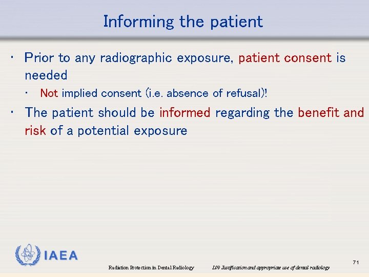 Informing the patient • Prior to any radiographic exposure, patient consent is needed •