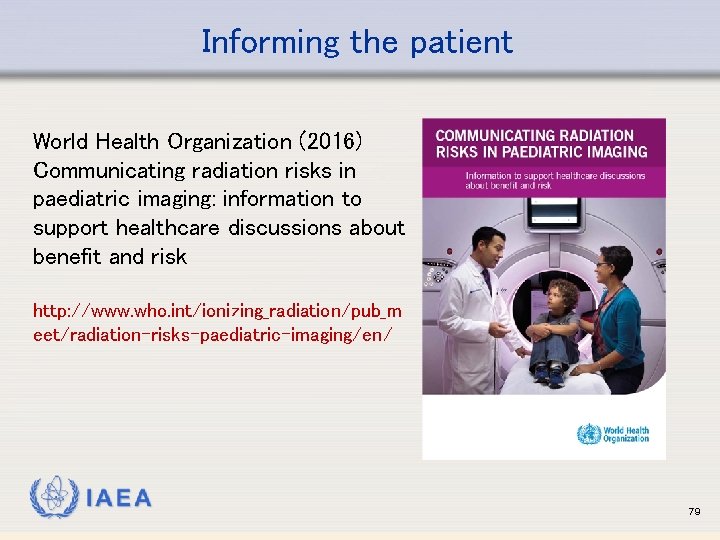 Informing the patient World Health Organization (2016) Communicating radiation risks in paediatric imaging: information