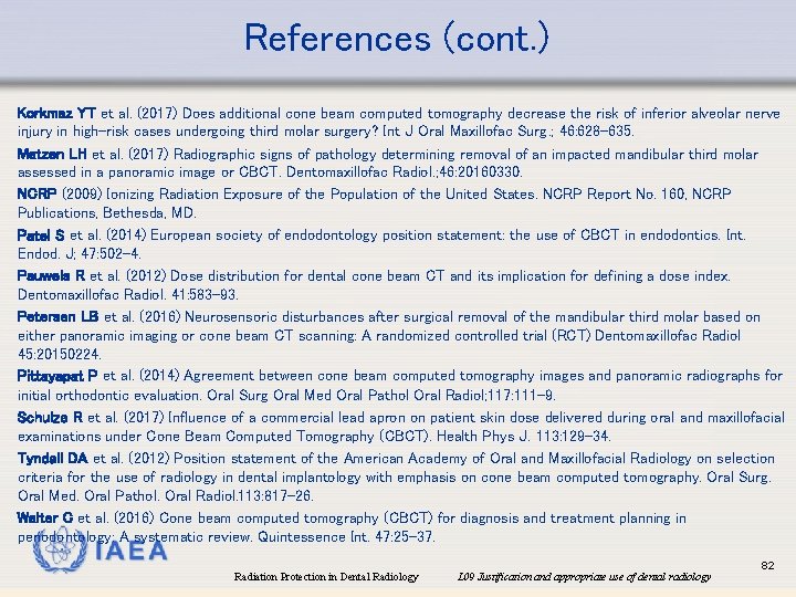 References (cont. ) Korkmaz YT et al. (2017) Does additional cone beam computed tomography