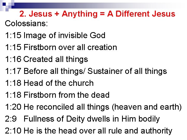 2. Jesus + Anything = A Different Jesus Colossians: 1: 15 Image of invisible