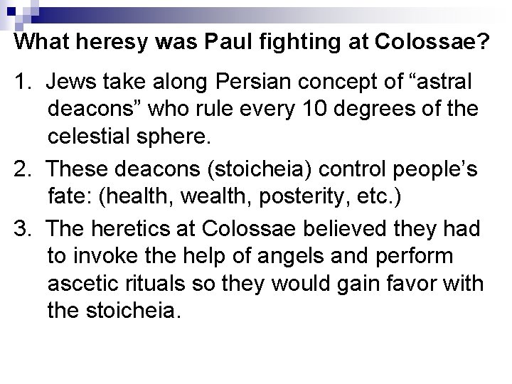 What heresy was Paul fighting at Colossae? 1. Jews take along Persian concept of