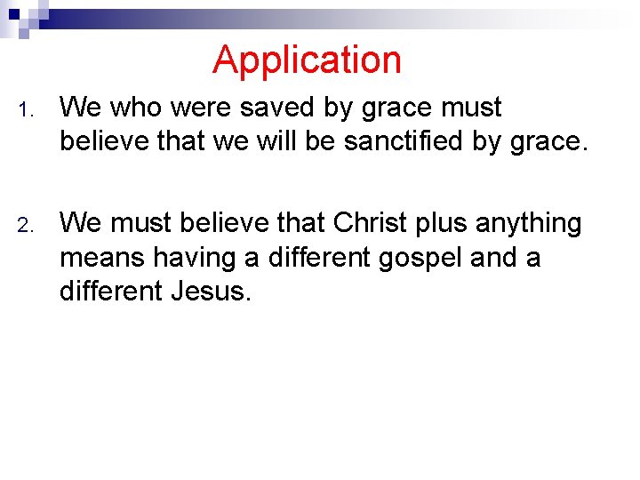 Application 1. We who were saved by grace must believe that we will be