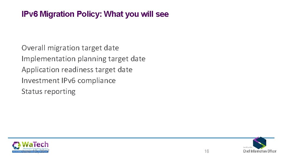 IPv 6 Migration Policy: What you will see Overall migration target date Implementation planning