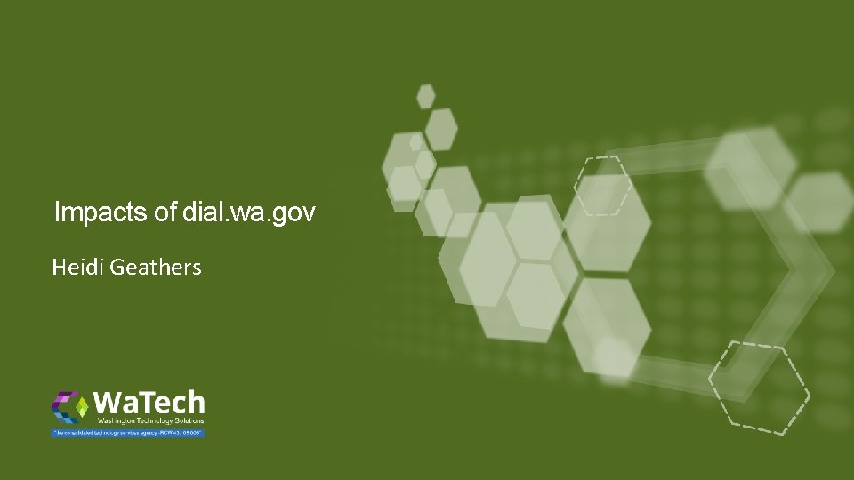 Impacts of dial. wa. gov Heidi Geathers 