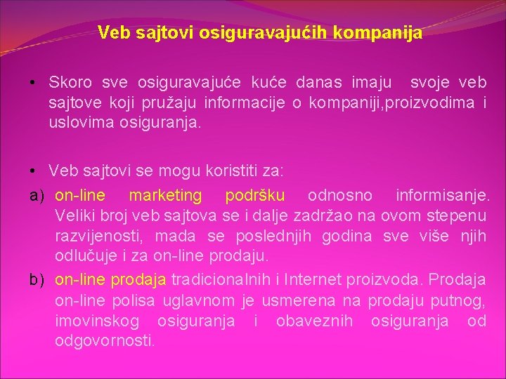 Veb sajtovi osiguravajućih kompanija • Skoro sve osiguravajuće kuće danas imaju svoje veb sajtove