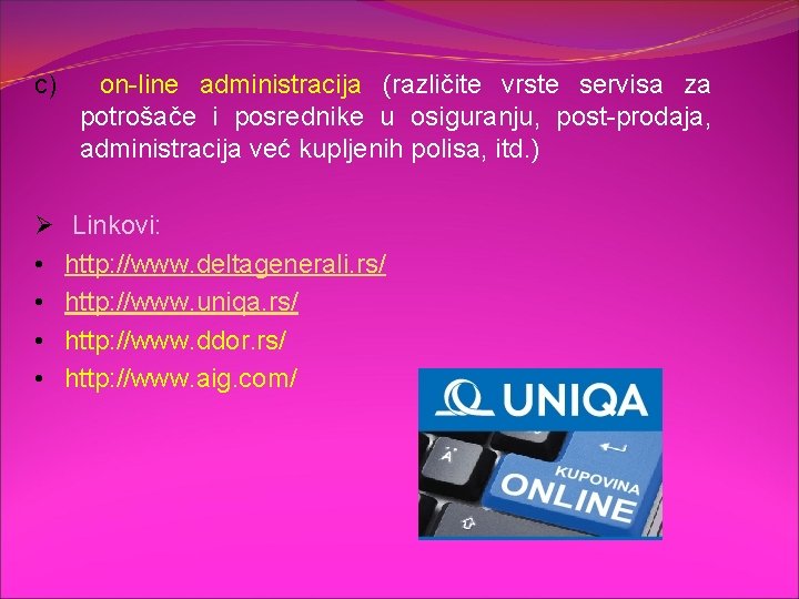 c) Ø • • on-line administracija (različite vrste servisa za potrošače i posrednike u c) Ø • • on-line administracija (različite vrste servisa za potrošače i posrednike u