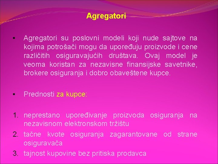 Agregatori • Agregatori su poslovni modeli koji nude sajtove na kojima potrošači mogu da