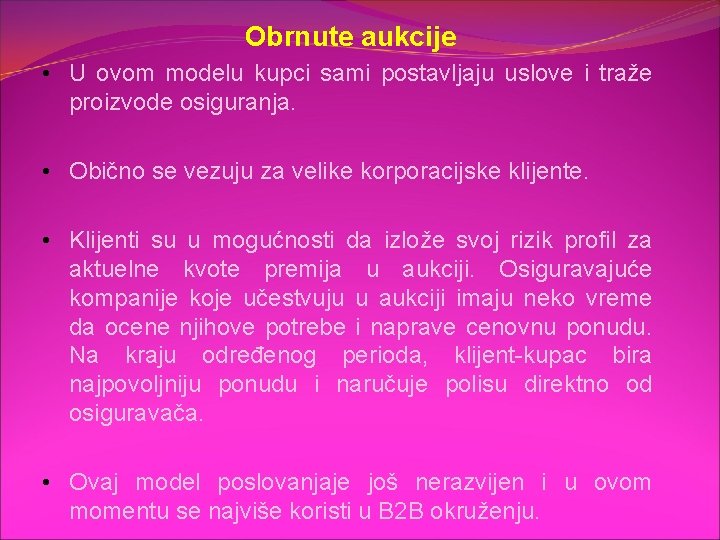 Obrnute aukcije • U ovom modelu kupci sami postavljaju uslove i traže proizvode osiguranja.