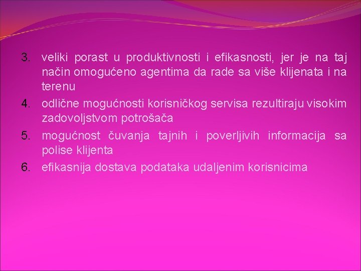 3. veliki porast u produktivnosti i efikasnosti, jer je na taj način omogućeno agentima