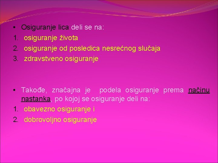  • 1. 2. 3. Osiguranje lica deli se na: osiguranje života osiguranje od