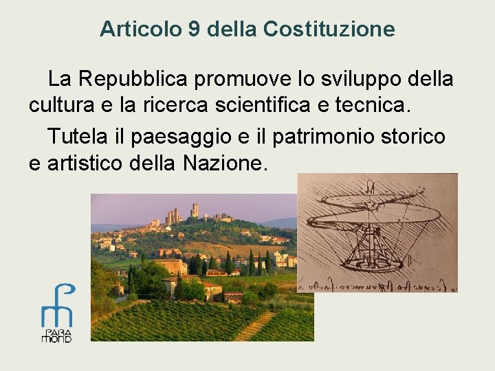 Articolo 9 della Costituzione La Repubblica promuove lo sviluppo della cultura e la ricerca