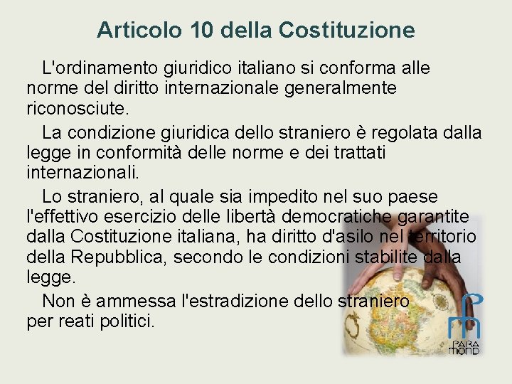Articolo 10 della Costituzione L'ordinamento giuridico italiano si conforma alle norme del diritto internazionale