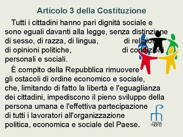 Articolo 3 della Costituzione Tutti i cittadini hanno pari dignità sociale e sono eguali