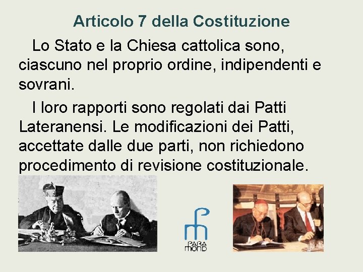 Articolo 7 della Costituzione Lo Stato e la Chiesa cattolica sono, ciascuno nel proprio