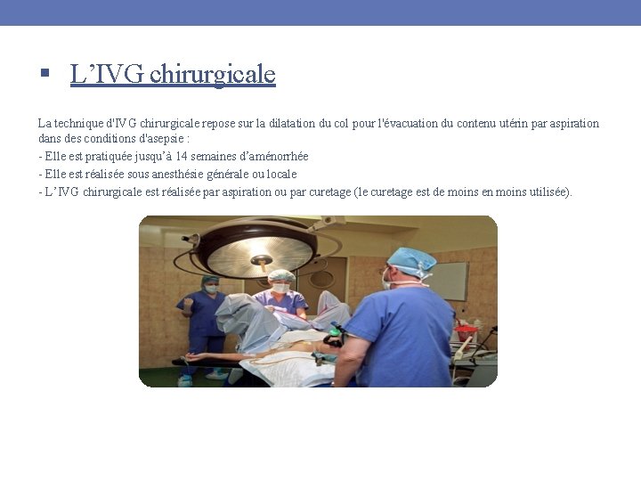 § L’IVG chirurgicale La technique d'IVG chirurgicale repose sur la dilatation du col pour