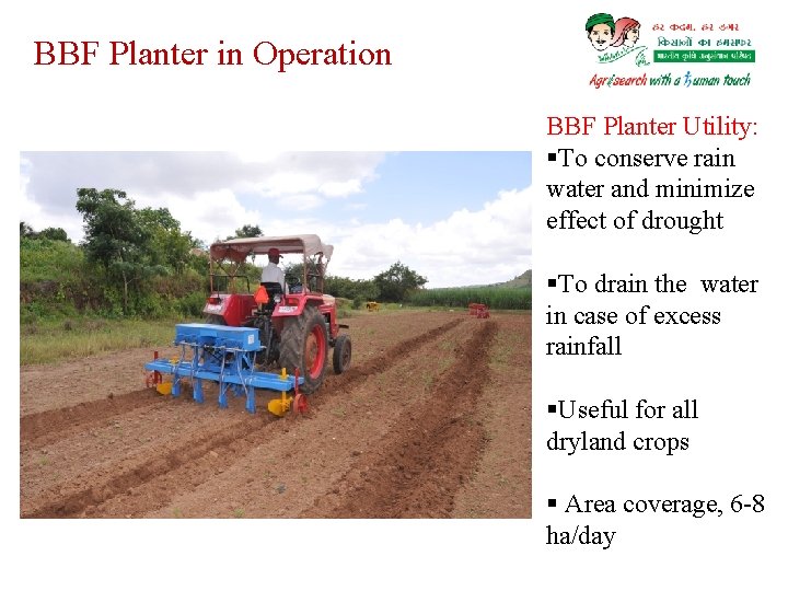 BBF Planter in Operation BBF Planter Utility: §To conserve rain water and minimize effect