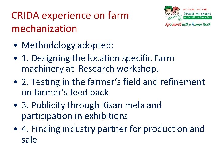 CRIDA experience on farm mechanization • Methodology adopted: • 1. Designing the location specific