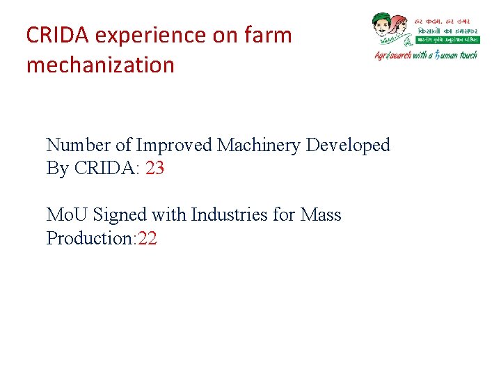 CRIDA experience on farm mechanization Number of Improved Machinery Developed By CRIDA: 23 Mo.