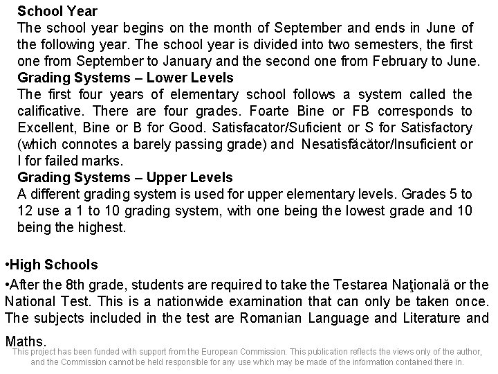 School Year The school year begins on the month of September and ends in