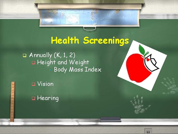 Health Screenings q Annually (K, 1, 2) q Height and Weight • Body Mass