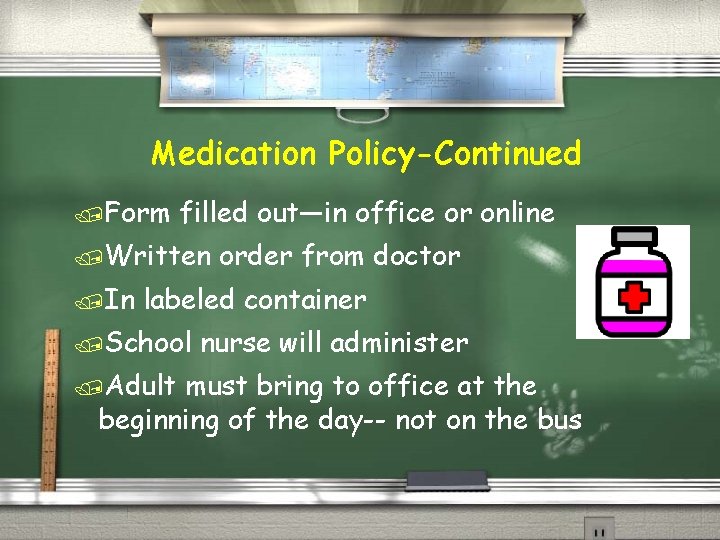 Medication Policy-Continued /Form filled out—in office or online /Written /In order from doctor labeled