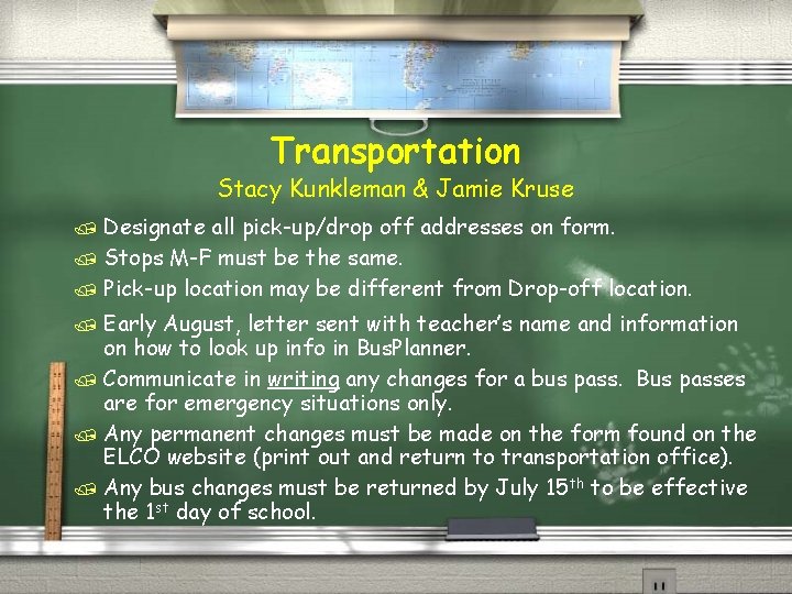 Transportation Stacy Kunkleman & Jamie Kruse / Designate all pick-up/drop off addresses on form.