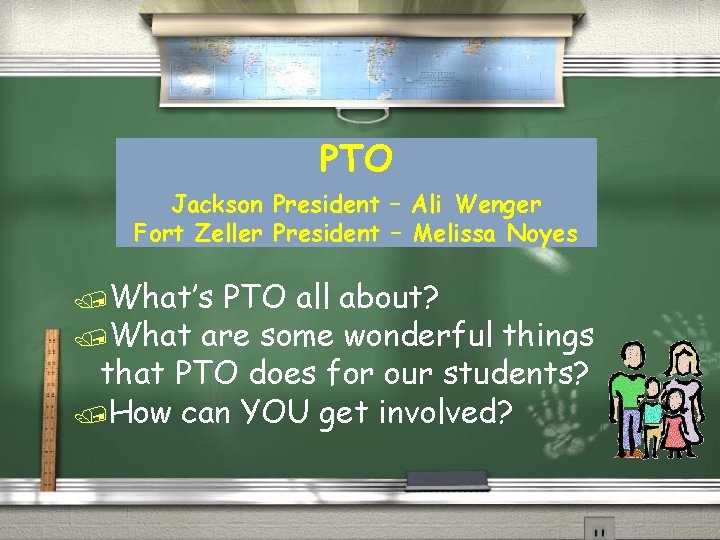 PTO Jackson President – Ali Wenger Fort Zeller President – Melissa Noyes /What’s PTO