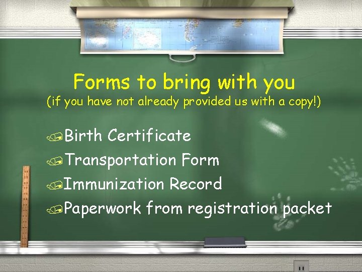 Forms to bring with you (if you have not already provided us with a