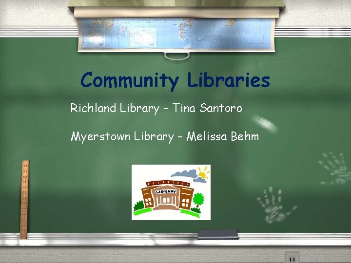 Community Libraries Richland Library – Tina Santoro Myerstown Library – Melissa Behm 