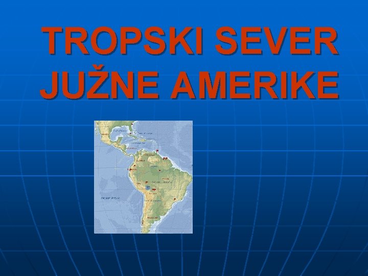 TROPSKI SEVER JUŽNE AMERIKE 