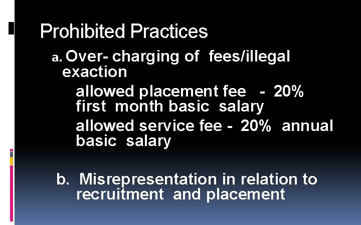 Prohibited Practices a. Over- charging of fees/illegal exaction allowed placement fee - 20% first Prohibited Practices a. Over- charging of fees/illegal exaction allowed placement fee - 20% first
