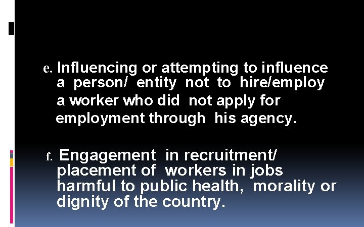 e. Influencing or attempting to influence a person/ entity not to hire/employ a worker e. Influencing or attempting to influence a person/ entity not to hire/employ a worker