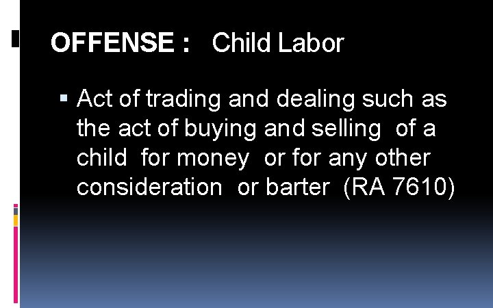 OFFENSE : Child Labor Act of trading and dealing such as the act of OFFENSE : Child Labor Act of trading and dealing such as the act of