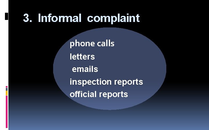 3. Informal complaint phone calls letters emails inspection reports official reports 3. Informal complaint phone calls letters emails inspection reports official reports