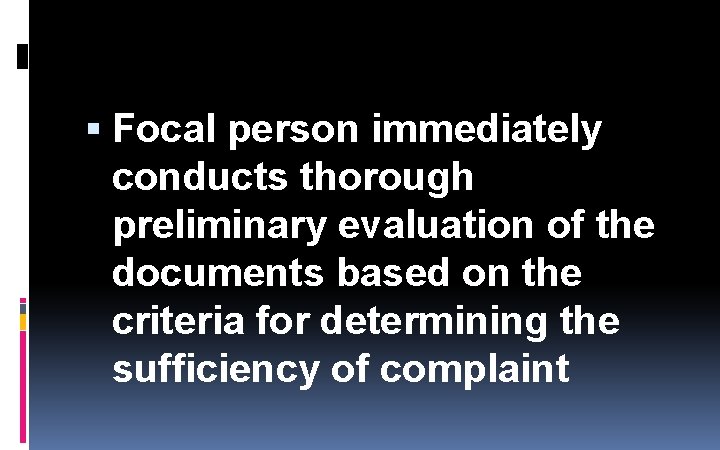 Focal person immediately conducts thorough preliminary evaluation of the documents based on the Focal person immediately conducts thorough preliminary evaluation of the documents based on the