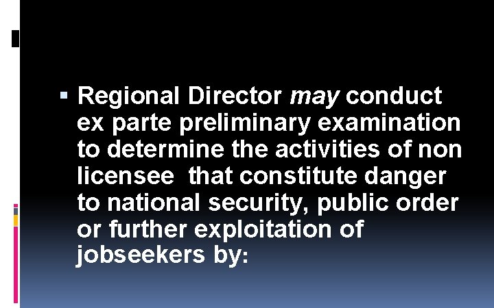 Regional Director may conduct ex parte preliminary examination to determine the activities of Regional Director may conduct ex parte preliminary examination to determine the activities of