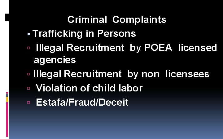 Criminal Complaints Trafficking in Persons Illegal Recruitment by POEA licensed agencies Illegal Recruitment by Criminal Complaints Trafficking in Persons Illegal Recruitment by POEA licensed agencies Illegal Recruitment by