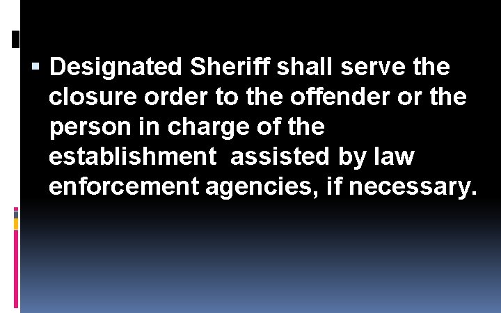 Designated Sheriff shall serve the closure order to the offender or the person Designated Sheriff shall serve the closure order to the offender or the person