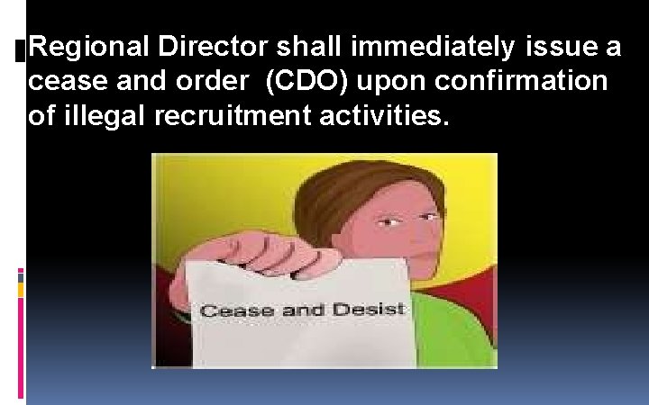Regional Director shall immediately issue a cease and order (CDO) upon confirmation of illegal Regional Director shall immediately issue a cease and order (CDO) upon confirmation of illegal