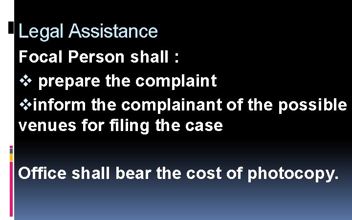 Legal Assistance Focal Person shall : v prepare the complaint vinform the complainant of Legal Assistance Focal Person shall : v prepare the complaint vinform the complainant of