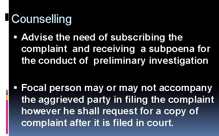 Counselling Advise the need of subscribing the complaint and receiving a subpoena for the Counselling Advise the need of subscribing the complaint and receiving a subpoena for the