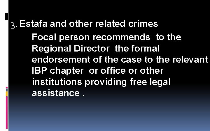 3. Estafa and other related crimes Focal person recommends to the Regional Director the 3. Estafa and other related crimes Focal person recommends to the Regional Director the