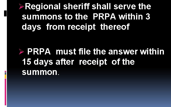 ØRegional sheriff shall serve the summons to the PRPA within 3 days from receipt ØRegional sheriff shall serve the summons to the PRPA within 3 days from receipt