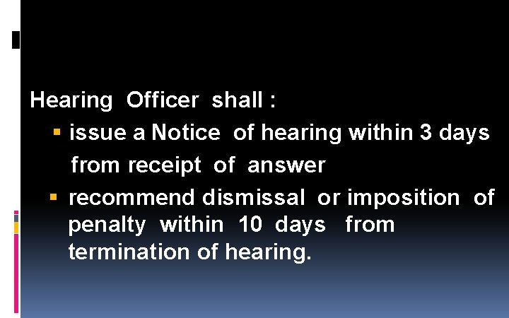 Hearing Officer shall : issue a Notice of hearing within 3 days from receipt Hearing Officer shall : issue a Notice of hearing within 3 days from receipt