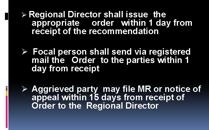 Ø Regional Director shall issue the appropriate order within 1 day from receipt of Ø Regional Director shall issue the appropriate order within 1 day from receipt of